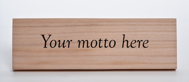 Freestanding or Wall Hanging Motto Plaque